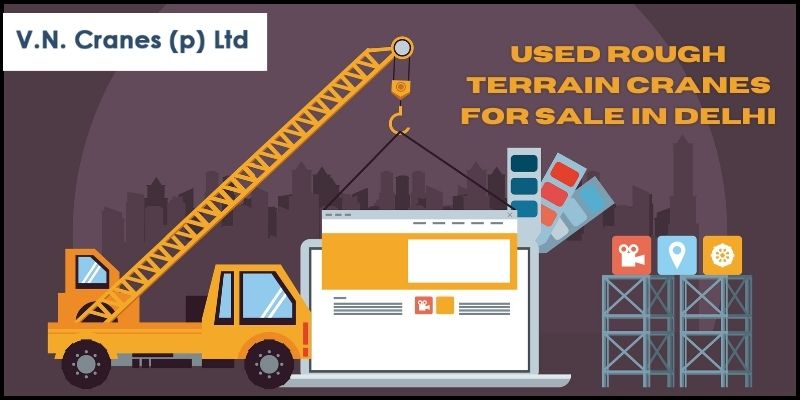 Used Rough Terrain Cranes For Sale In Delhi